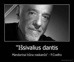 "Išsivalius dantis - Mandarinai būna neskanūs" - P.Coelho