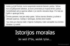 Istorijos moralas - Jei sėdi š*de, sėdėk tyliai...