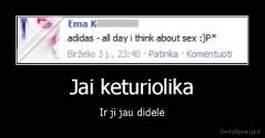 Jai keturiolika - Ir ji jau didelė