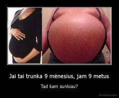 Jai tai trunka 9 mėnesius, jam 9 metus - Tad kam sunkiau?