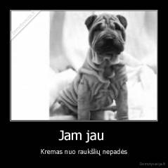 Jam jau  - Kremas nuo raukšlių nepadės