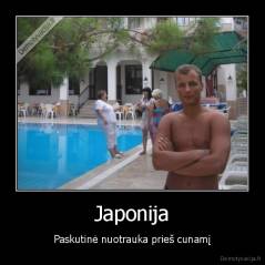 Japonija - Paskutinė nuotrauka prieš cunamį