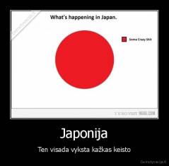 Japonija - Ten visada vyksta kažkas keisto