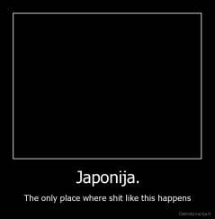 Japonija. - The only place where shit like this happens