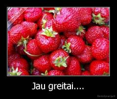 Jau greitai.... - 