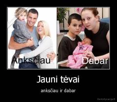 Jauni tėvai - anksčiau ir dabar