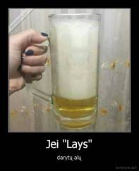 Jei "Lays" - darytų alų