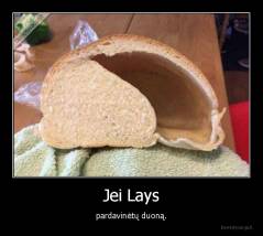 Jei Lays - pardavinėtų duoną.