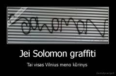 Jei Solomon graffiti - Tai visas Vilnius meno kūrinys 