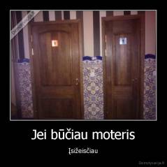 Jei būčiau moteris - Įsižeisčiau