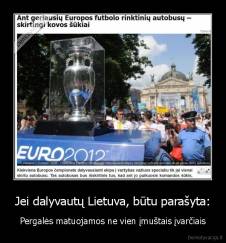 Jei dalyvautų Lietuva, būtu parašyta: - Pergalės matuojamos ne vien įmuštais įvarčiais