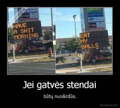 Jei gatvės stendai - būtų nuoširdūs.