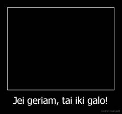 Jei geriam, tai iki galo! - 