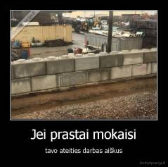 Jei prastai mokaisi - tavo ateities darbas aiškus