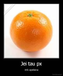 Jei tau px - imk apelsina