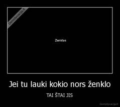 Jei tu lauki kokio nors ženklo - TAI ŠTAI JIS