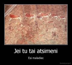 Jei tu tai atsimeni - Esi maladiec