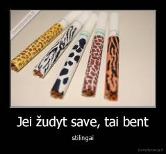 Jei žudyt save, tai bent - stilingai