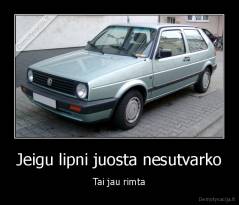 Jeigu lipni juosta nesutvarko - Tai jau rimta