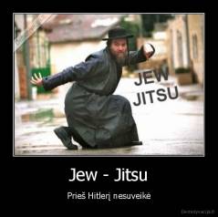 Jew - Jitsu - Prieš Hitlerį nesuveikė