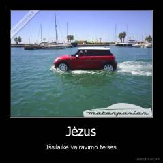 Jėzus - Išsilaikė vairavimo teises