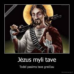 Jėzus myli tave - Todėl pasiims tave greičiau