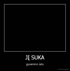 JĮ SUKA - gyvenimo ratu