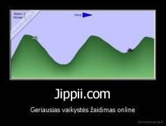 Jippii.com - Geriausias vaikystės žaidimas online