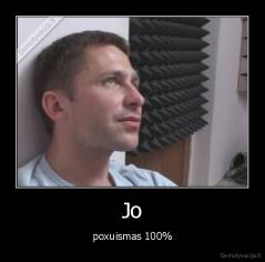 Jo - poxuismas 100%