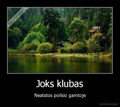 Joks klubas - Neatstos poilsio gamtoje