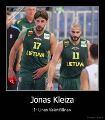 Jonas Kleiza - Ir Linas Valančiūnas