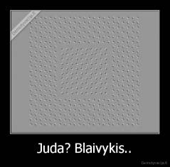 Juda? Blaivykis.. - 