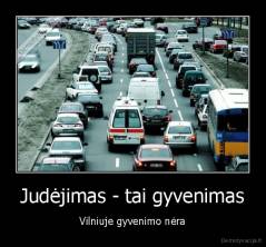 Judėjimas - tai gyvenimas - Vilniuje gyvenimo nėra