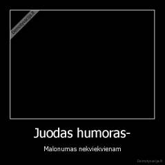 Juodas humoras- - Malonumas nekviekvienam