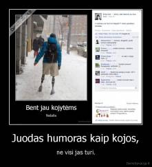 Juodas humoras kaip kojos, - ne visi jas turi.