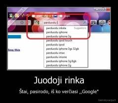 Juodoji rinka - Štai, pasirodo, iš ko verčiasi ,,Google"