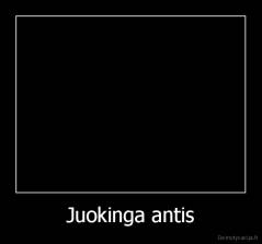 Juokinga antis - 