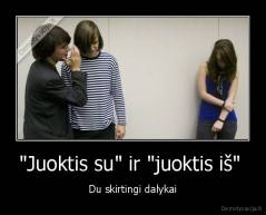 "Juoktis su" ir "juoktis iš"  - Du skirtingi dalykai