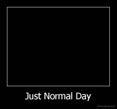 Just Normal Day - 