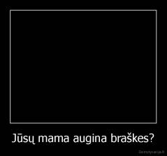 Jūsų mama augina braškes? - 