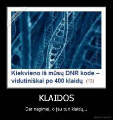 KLAIDOS - Dar negimei, o jau turi klaidų...