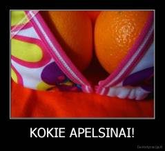 KOKIE APELSINAI! - 