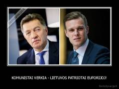 KOMUNISTAI VERKIA - LIETUVOS PATRIOTAI EUFORIJOJ! - 