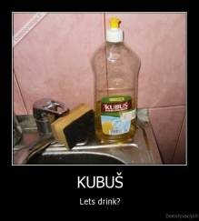 KUBUŠ - Lets drink?