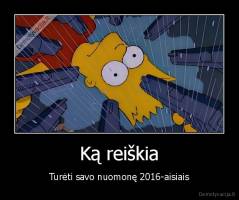 Ką reiškia - Turėti savo nuomonę 2016-aisiais