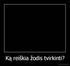 Ką reiškia žodis tvirkinti? - 