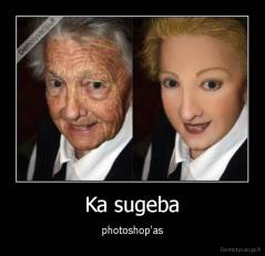 Ka sugeba - photoshop'as