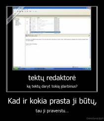 Kad ir kokia prasta ji būtų, - tau ji praverstu...