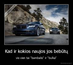 Kad ir kokios naujos jos bebūtų - vis vien tai "bambalis" ir "bulka"