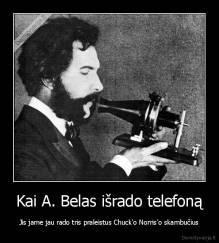 Kai A. Belas išrado telefoną - Jis jame jau rado tris praleistus Chuck'o Norris'o skambučius